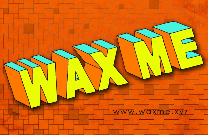 WAX ME