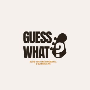 GUESS WHAT? (Blind test instrumental & guitare live)